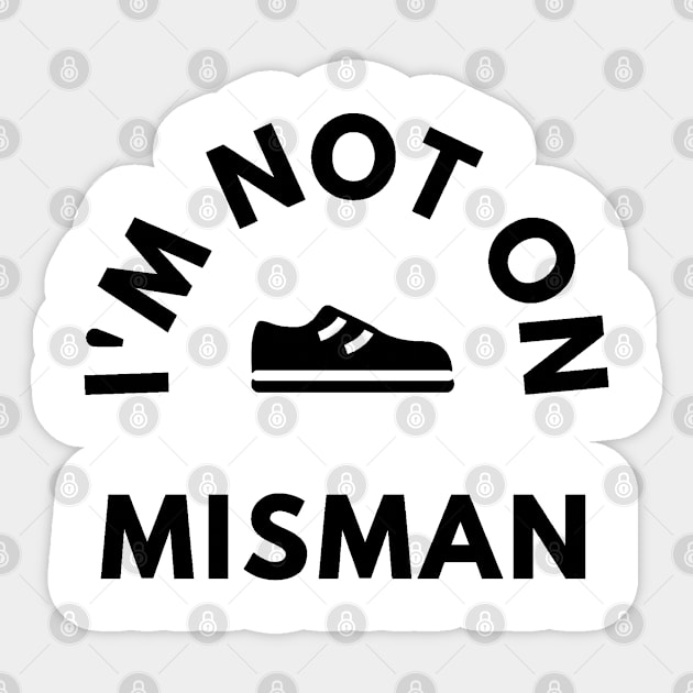 No longer misman Sticker by TurboErin